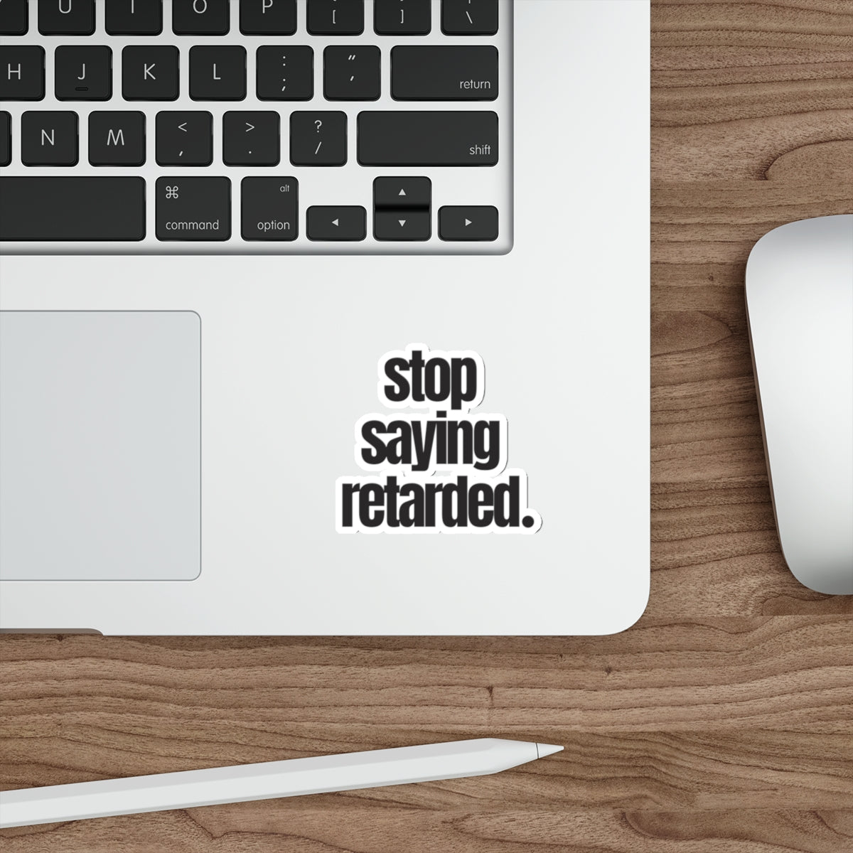 Stop Saying Retarded Sticker